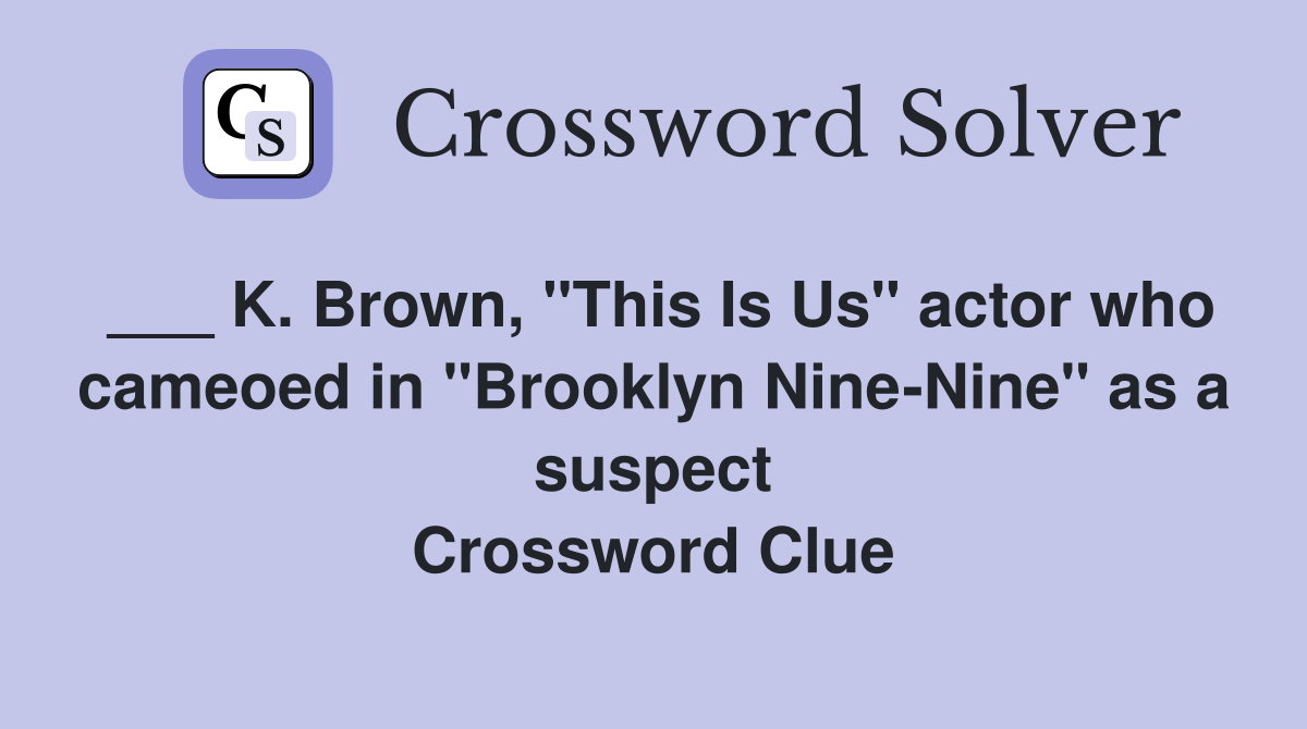K. Brown, "This Is Us" actor who cameoed in "Brooklyn NineNine" as a